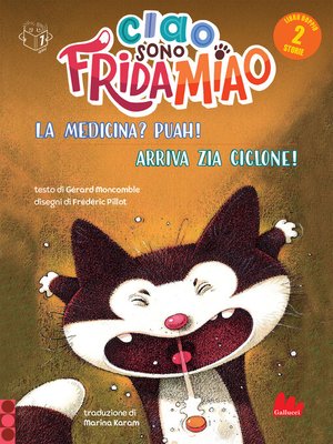 cover image of Ciao, sono Frida Miao. La medicina? Puah!--Arriva zia Ciclone!